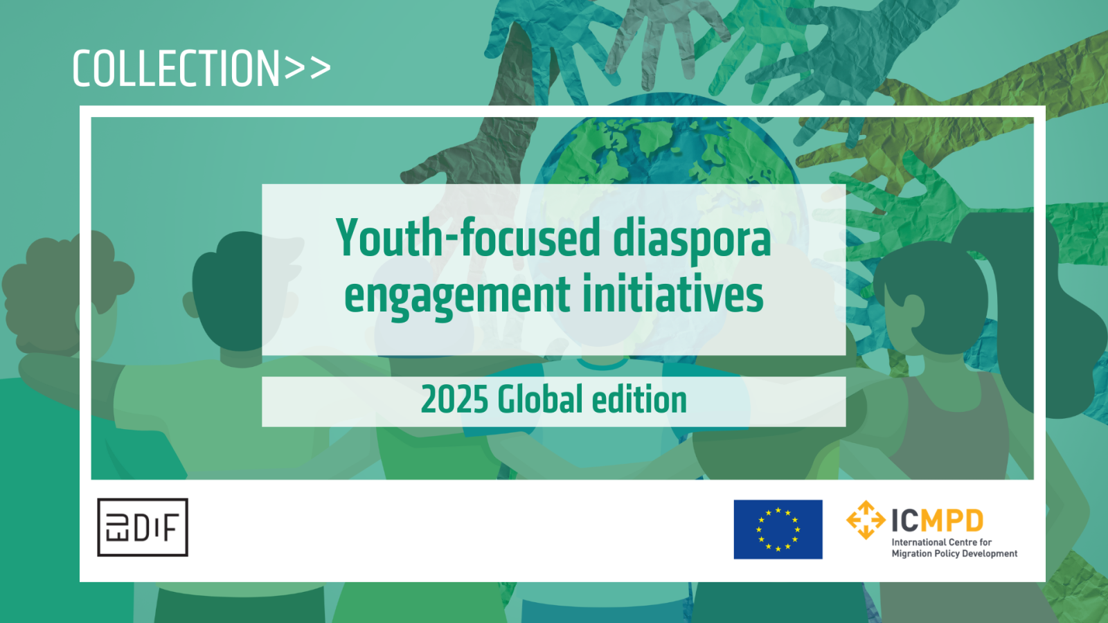 Collection page shown with the title "Youth-focused diaspora engagement initiatives 2025 global edition" with a picture of youth standing back, holding each other shoulder, looking at the graphic of globe with many joining hands.